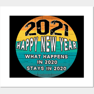 What Happens In 2020 Stays In 2020 - Happy New Year 2021 Posters and Art